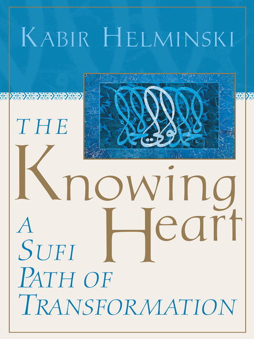 Title details for The Knowing Heart by Kabir Helminski - Available